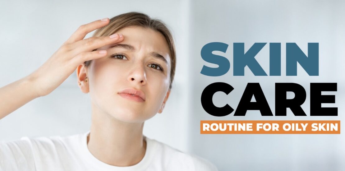 Skin Care Routine for Oily Skin