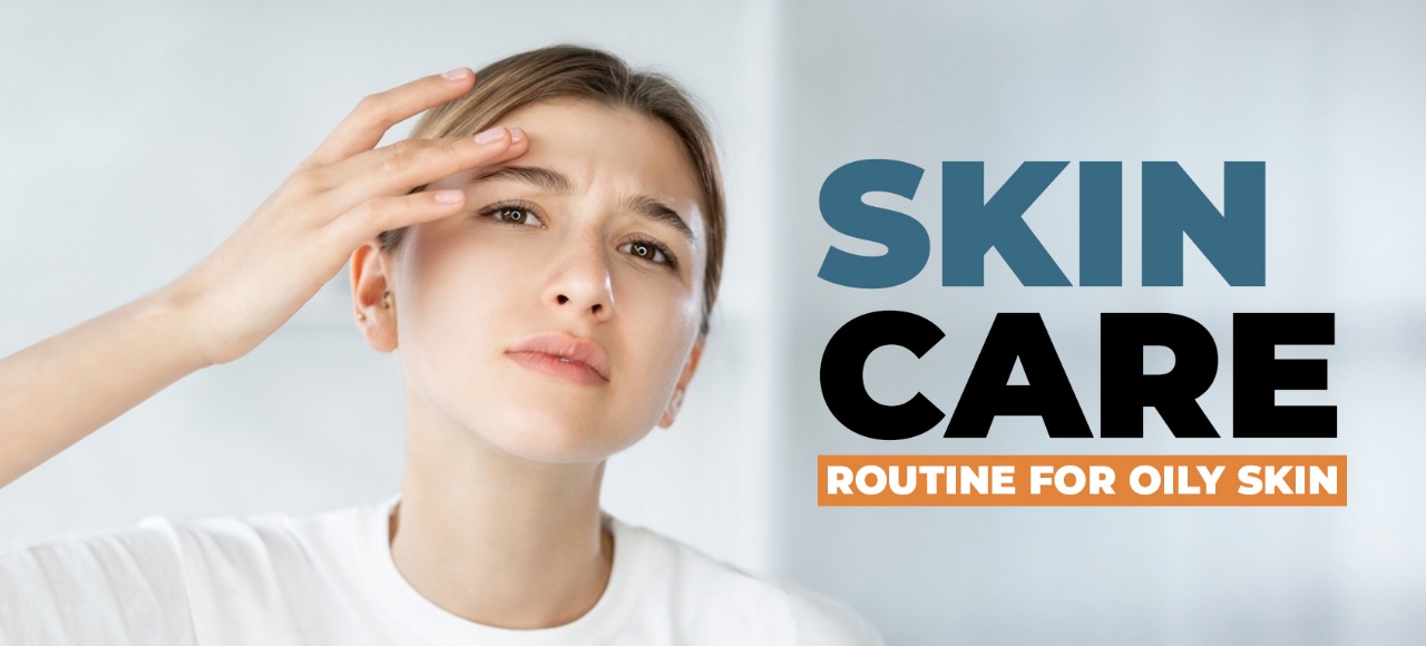 Skin Care Routine for Oily Skin