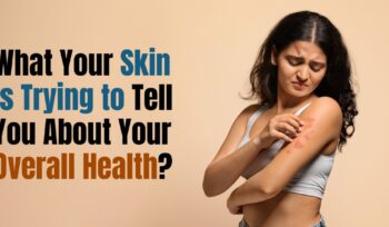 Your Skin Is Trying to Tell You About Your Overall Health