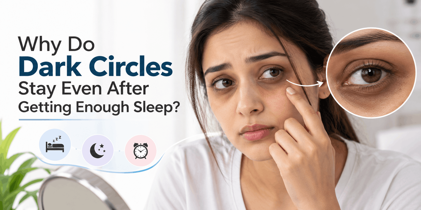 Why Do Dark Circles Stay Even After Getting Enough Sleep?